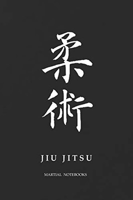 Martial Notebooks Jiu Jitsu: Black Belt 6 X 9 (Bjj - Brazilian Jiu Jitsu Martial Way Notebooks)