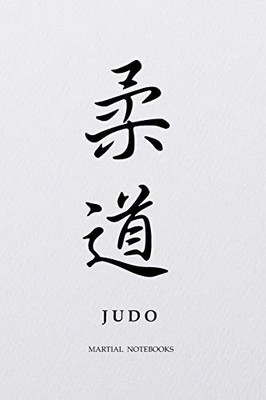 Martial Notebooks Judo: White Cover 6 X 9 (Judo Martial Way Notebooks)