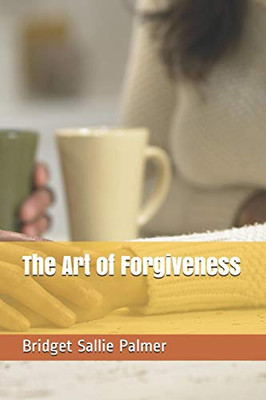 The Art Of Forgiveness