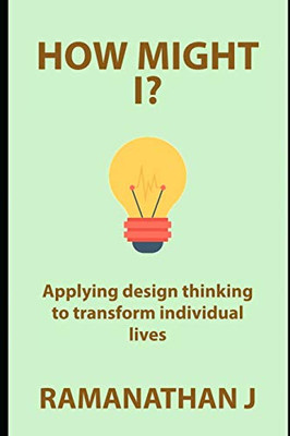 How Might I?: Applying Design Thinking To Transform Individual Lives