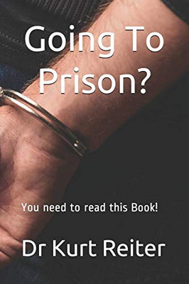 Going To Prison?: You Need To Read This Book!