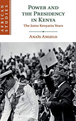 Power and the Presidency in Kenya: The Jomo Kenyatta Years (African Studies)