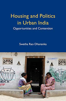 Housing and Politics in Urban India: Opportunities and Contention