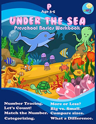 Under The Sea: Preschool Workbook Basic Activity For Pre-K Ages 3-5 And Math Activity Book With Number Tracing, Counting, Categorizing And Coloring. (Preschool And Kindergarten Math Activity Workbook)