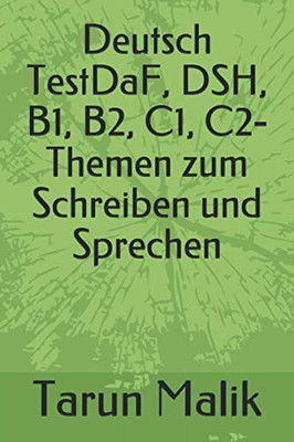 Deutsch Testdaf, Dsh, B1, B2, C1, C2- Themen Zum Schreiben Und Sprechen (German Edition)