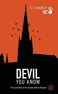 Devil You Know: The Lurid Affair Of The Sunday School Strangler (Dead True Crime)