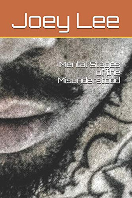 Mental Stages Of The Misunderstood: A Collection Of Poems