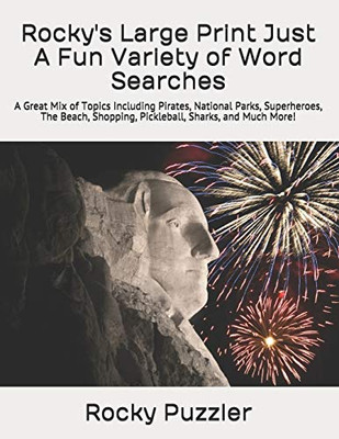 Rocky'S Large Print Just A Fun Variety Of Word Searches: A Great Mix Of Topics Including Pirates, National Parks, Superheroes, The Beach, Shopping, Pickleball, Sharks, And Much More!