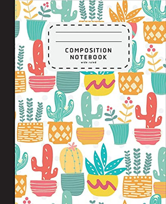 Composition Notebook: Doodle Cactus Notebook | Composition Notebook Wide Ruled Cactus | School Notebook (School Notebook Wide Ruled)