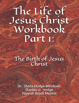 The Life Of Jesus Christ Workbook Part 1:: The Birth Of Jesus Christ