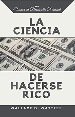 La Ciencia De Hacerse Rico (Spanish Edition)