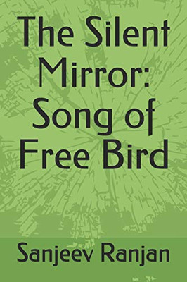 The Silent Mirror: Song Of Free Bird