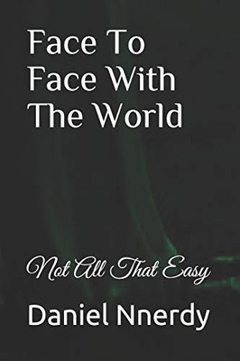 Face To Face With The World: Not All That Easy