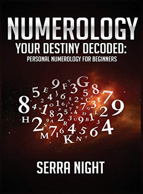 NUMEROLOGY Your Destiny Decoded: Personal Numerology For Beginners