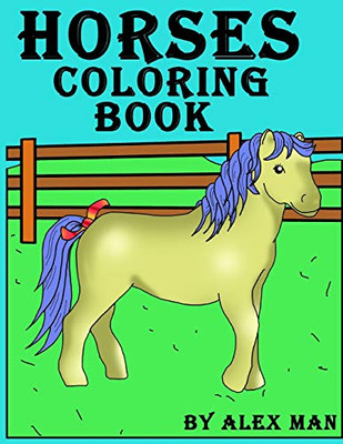 Horses Coloring Book: The Ultimate Coloring Book For Horse Lovers