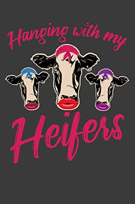Hanging With My Heifers: 120 Page Composition Notebook