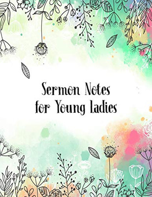 Sermon Notes For Young Ladies: A Perfect Place For Reflection And Prayer