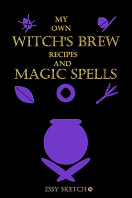 My Own Witch'S Brew Recipes And Magic Spell