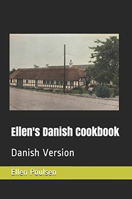 Ellen'S Danish Cookbook: Danish Version (Danish Edition)