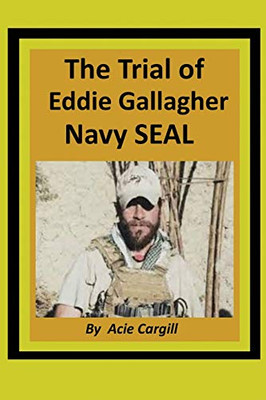 The Trial Of Eddie Gallagher, Navy Seal