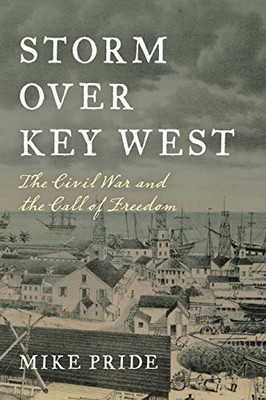 Storm Over Key West: The Civil War and the Call of Freedom