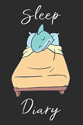 Shark Sleep Diary: Track Sleep Times, Thoughts, Dreams And Insomnia.
