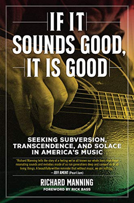 If It Sounds Good, It Is Good: Seeking Subversion, Transcendence, and Solace in America's Music