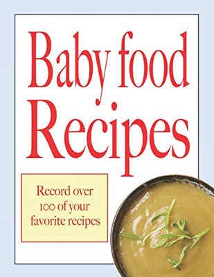 Baby Food Recipes: Record Your Over 100 Baby Recipes