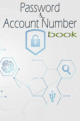 Password & Account Number Book: Never Forget And Keep Your Passwords Organized