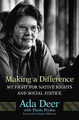 Making a Difference: My Fight for Native Rights and Social Justice (Volume 19) (New Directions in Native American Studies Series)