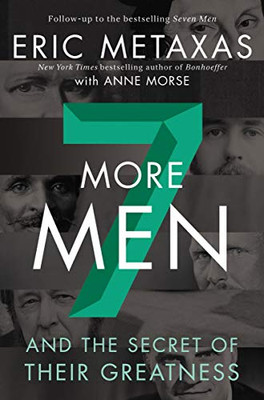 Seven More Men: And the Secret of Their Greatness