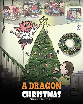 A Dragon Christmas: Help Your Dragon Prepare for Christmas. A Cute Children Story To Celebrate The Most Special Day of The Year. (My Dragon Books)