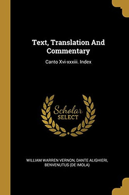 Text, Translation And Commentary: Canto Xvi-Xxxiii. Index