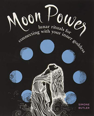 Moon Power: Lunar Rituals for Connecting with Your Inner Goddess
