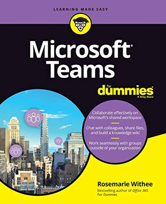 Microsoft Teams For Dummies (For Dummies (Computer/Tech))