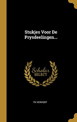 Stukjes Voor De Prysdeelingen... (Dutch Edition)