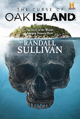 The Curse of Oak Island: The Story of the World�s Longest Treasure Hunt