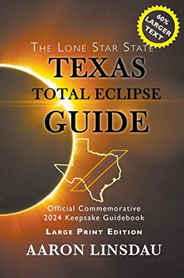 Texas Total Eclipse Guide (LARGE PRINT): Official Commemorative 2024 Keepsake Guidebook