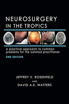 Neurosurgery in the Tropics: A Practical Approach to Common Problems for the Isolated Practitioner