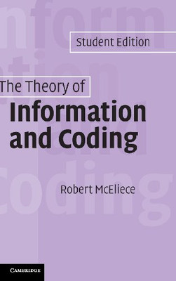 The Theory of Information and Coding: Student Edition (Encyclopedia of Mathematics and its Applications)