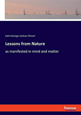 Lessons from Nature: as manifested in mind and matter