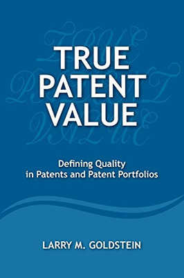 True Patent Value: Defining Quality in Patents and Patent Portfolios