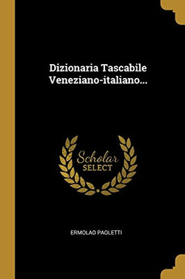 Dizionaria Tascabile Veneziano-Italiano... (Italian Edition)