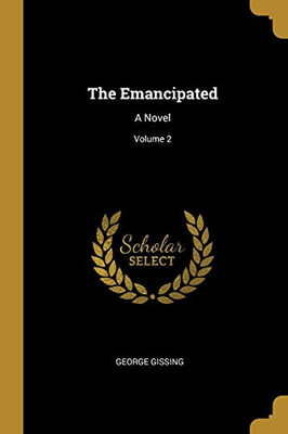 The Emancipated: A Novel; Volume 2