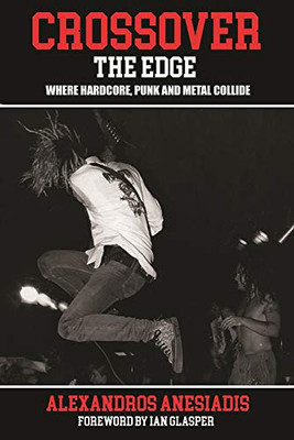 Crossover the Edge: Where Hardcore, Punk And Metal Collide