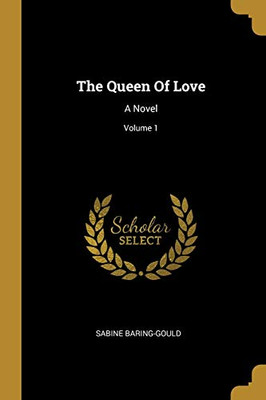 The Queen Of Love: A Novel; Volume 1
