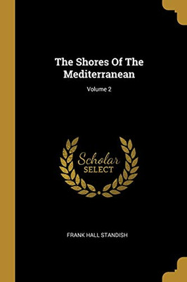 The Shores Of The Mediterranean; Volume 2