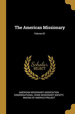 The American Missionary; Volume 61