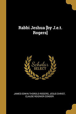 Rabbi Jeshua [By J.E.T. Rogers]