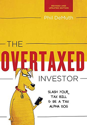 The Overtaxed Investor: Slash Your Tax Bill & Be a Tax Alpha Dog